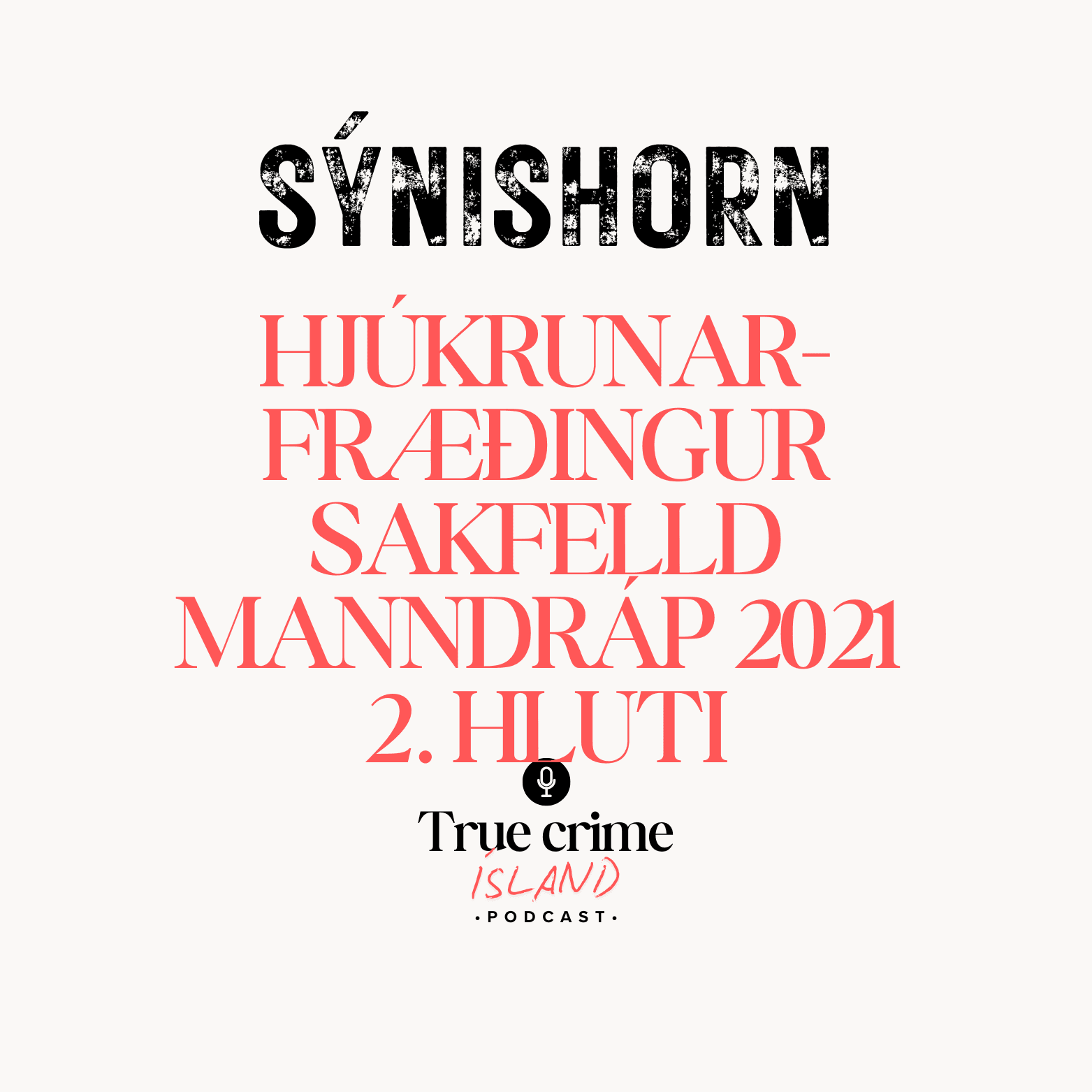 Mynd fyrir þáttinn Hjúkrunarfræðingur sakfelld manndráp 2021 - 2. hluti [SÝNISHORN] hjá True crime Ísland
